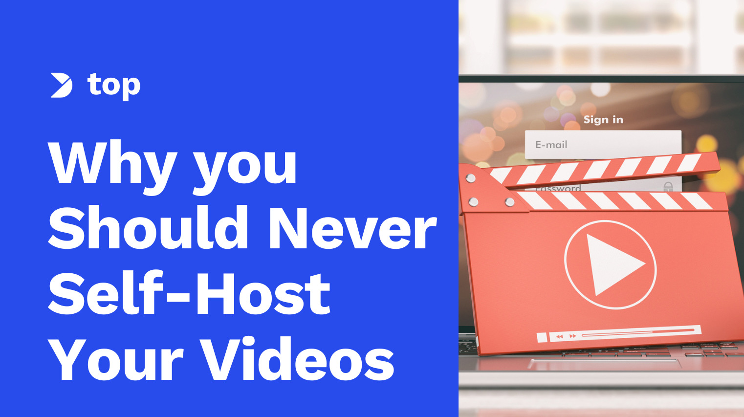 Top 15 Reasons Why You Should Never Self-Host Your Videos